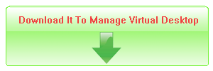 Download It To Manage Your Virtual Desktop