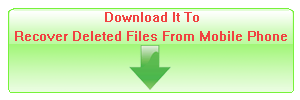 Download It To Recover Deleted Files From Mobile Phone