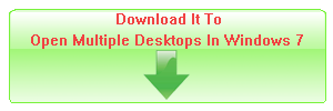 Download It To Open Multiple Desktops In Windows 7