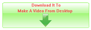 Download It To Make A Video From Desktop