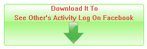 Download It To See Others Activity Log On Facebook