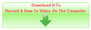 Download It To Record A How To Video On The Computer