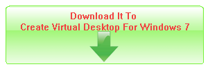 Download It To Create Virtual Desktop For Windows 7